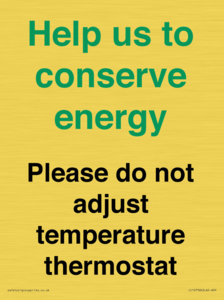 Help us to conserve energy - Please do not adjust temperature thermostat